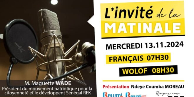 Invite de la Matinale ! Avec M. Maguette WADE 13 Novembre 2024