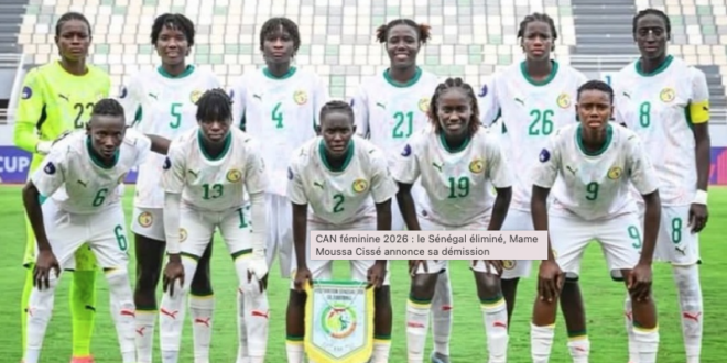 CAN féminine 2026 : le Sénégal éliminé, Mame Moussa Cissé annonce sa démission 1 Capture decran 2026 08 04 a 09.20.32