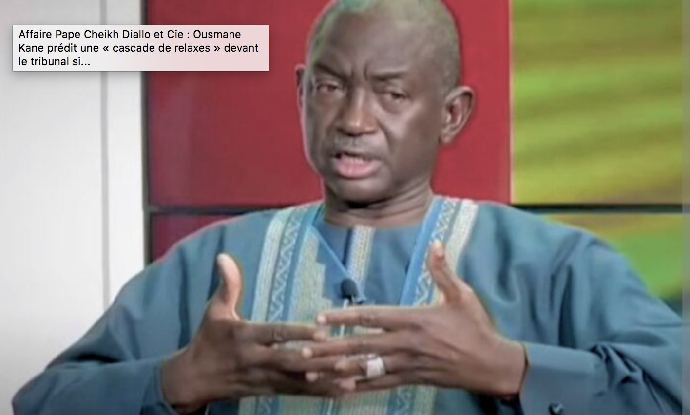 Affaire Pape Cheikh Diallo Et Cie : Ousmane Kane Prédit Une « Cascade De Relaxes » Devant Le Tribunal Si.