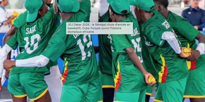 JOJ Dakar 2026 : le Sénégal chute d’entrée en baseball5, Cuba-Turquie ouvre l’histoire olympique africaine 1 Capture decran 2026 10 30 a 15.32.39